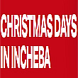 CHRISTMAS DAYS IN INCHEBA